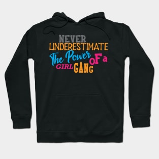 Girl Power - Never underestimate the power of a girl gang Hoodie
